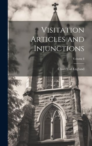 Cover image for Visitation Articles and Injunctions; Volume I