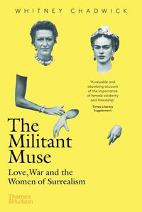 Cover image for The Militant Muse: Love, War and the Women of Surrealism