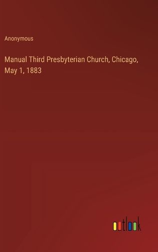 Manual Third Presbyterian Church, Chicago, May 1, 1883