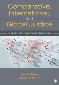 Cover image for Comparative, International, and Global Justice: Perspectives from Criminology and Criminal Justice