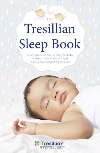 Cover image for The Tresillian Sleep Book: Expert advice on how to help your baby to sleep - from Australia's most trusted parent support organisation