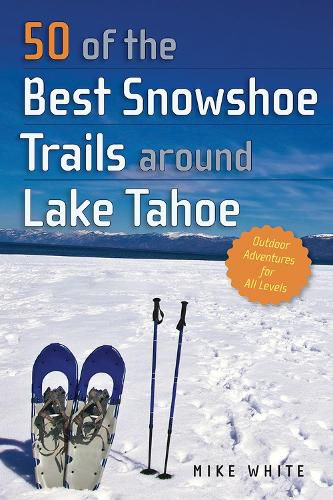 Cover image for 50 of the Best Snowshoe Trails around Lake Tahoe