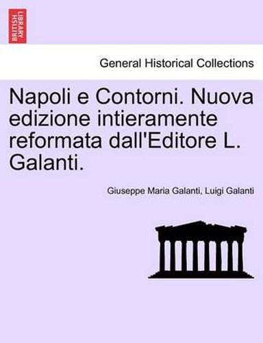 Cover image for Napoli E Contorni. Nuova Edizione Intieramente Reformata Dall'editore L. Galanti.