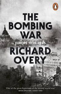 Cover image for The Bombing War: Europe, 1939-1945