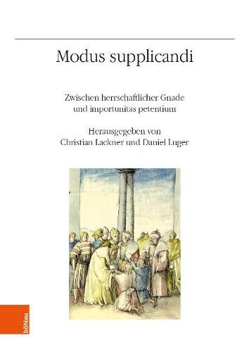 Cover image for Modus supplicandi: Zwischen herrschaftlicher Gnade und importunitas petentium