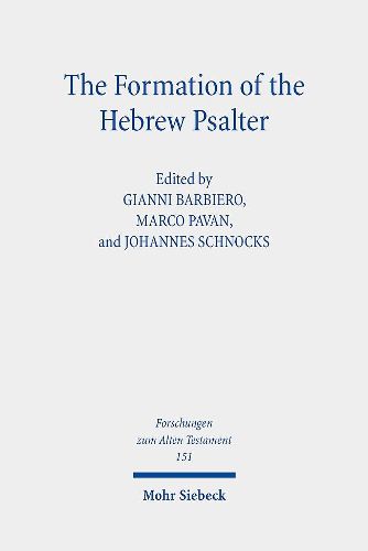 Cover image for The Formation of the Hebrew Psalter: The Book of Psalms Between Ancient Versions, Material Transmission and Canonical Exegesis