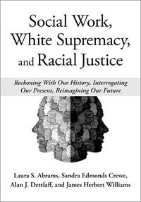 Cover image for Social Work, White Supremacy, and Racial Justice