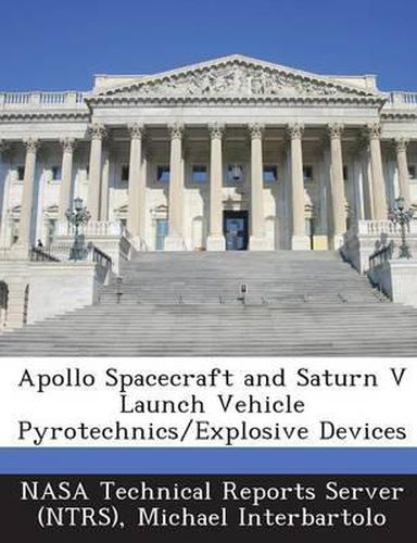 Apollo Spacecraft and Saturn V Launch Vehicle Pyrotechnics/Explosive Devices