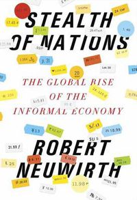 Cover image for Stealth of Nations: The Global Rise of the Informal Economy