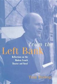 Cover image for From the Left Bank: Reflections on the Modern French Theater and Novel