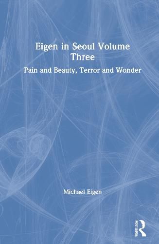 Eigen in Seoul Volume Three: Pain and Beauty, Terror and Wonder