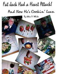 Cover image for Fat Jack Had a Heart Attack and Now He's Cookin' Lean!