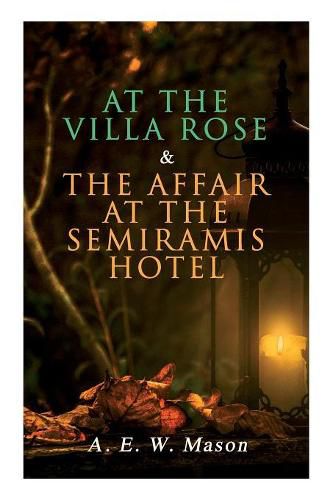 Cover image for At the Villa Rose & The Affair at the Semiramis Hotel: Detective Gabriel Hanaud's Cases (2 Books in One Edition)