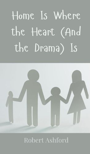 Cover image for Home Is Where the Heart (And the Drama) Is