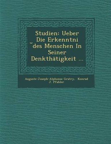 Cover image for Studien: Ueber Die Erkenntni Des Menschen in Seiner Denkthatigkeit ...