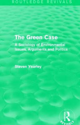 The Green Case: A Sociology of Environmental Issues, Arguments and Politics