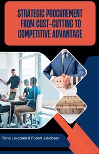 Cover image for Strategic Procurement From Cost-Cutting To Competitive Advantage