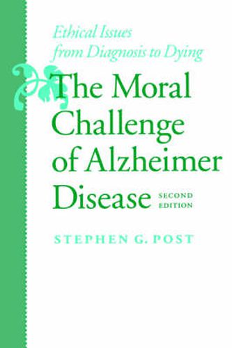 Cover image for The Moral Challenge of Alzheimer Disease: Ethical Issues from Diagnosis to Dying