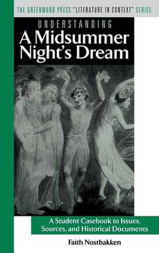 Cover image for Understanding A Midsummer Night's Dream: A Student Casebook to Issues, Sources, and Historical Documents