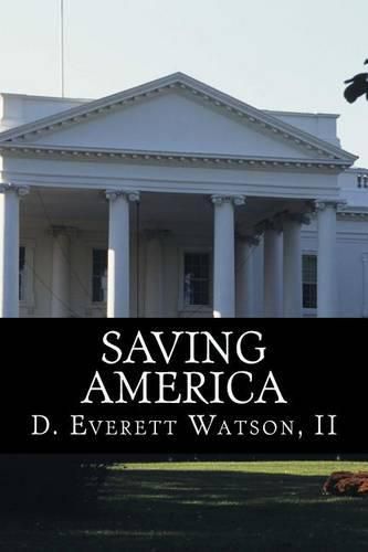 Cover image for Saving America: In the face of national crisis, a congressman pleas for America to return to its moral values.