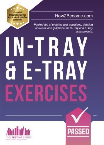 Cover image for In-Tray & E-Tray Exercises: Packed full of practice test questions, detailed answers, and guidance for In-Tray and E-Tray assessments.