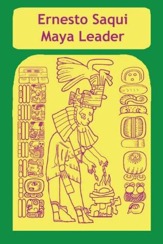 Cover image for Ernest Saqui Maya Leader