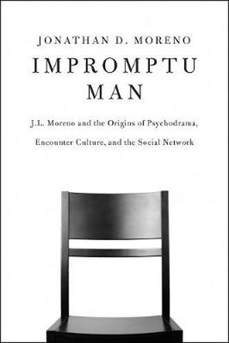 Cover image for Impromptu Man: J.L. Moreno and the Origins of Psychodrama, Encounter Culture, and the Social Network