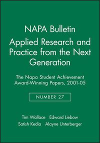 Cover image for Applied Research and Practice from the Next Generation: The NAPA Student Achievement Award Winning Papers, 2001-05