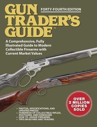 Cover image for Gun Trader's Guide - Forty-Fourth Edition: A Comprehensive, Fully Illustrated Guide to Modern Collectible Firearms with Current Prices