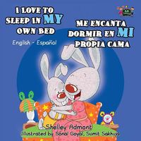 Cover image for I Love to Sleep in My Own Bed Me encanta dormir en mi propia cama: English Spanish Bilingual Edition