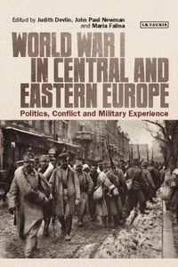 Cover image for World War I in Central and Eastern Europe: Politics, Conflict and Military Experience