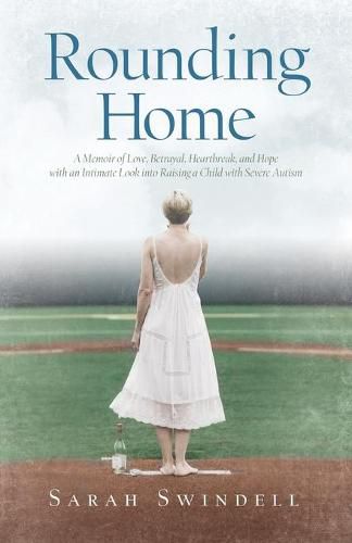 Cover image for Rounding Home: A Memoir of Love, Betrayal, Heartbreak, and Hope with an Intimate Look into Raising a Child with Severe Autism