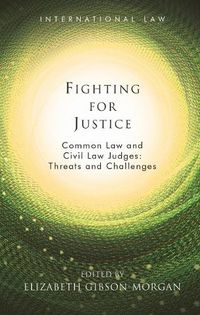 Cover image for Fighting for Justice: Common Law and Civil Law Judges: Threats and Challenges