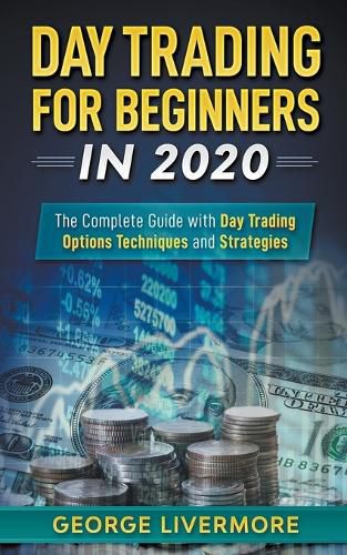 Cover image for Day Trading for Beginners in 2020: The Complete Guide with Day Trading Options Techniques and Strategies