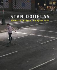 Cover image for Stan Douglas: Abbott & Cordova, 7 August 1971