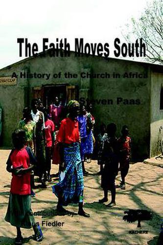 Cover image for The Faith Moves South: A History of the Church in Africa