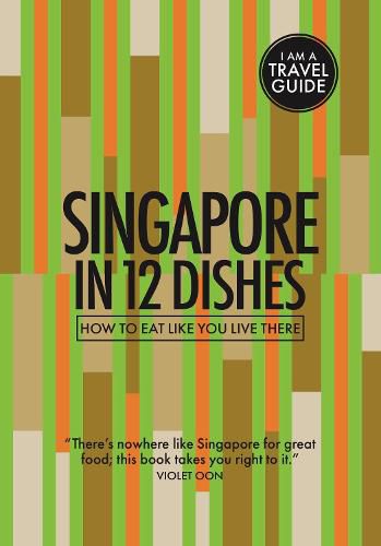 Singapore in 12 Dishes: How to Eat Like You Live There
