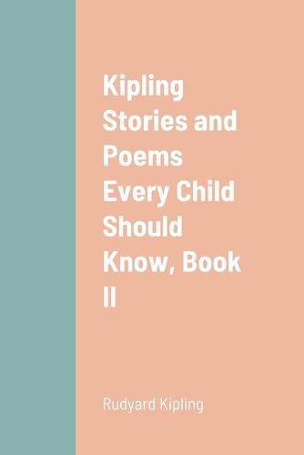 Cover image for Kipling Stories and Poems Every Child Should Know, Book II