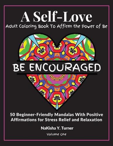 Cover image for Be Encouraged: A Self-Love Adult Coloring Book to Affirm the Power of Be