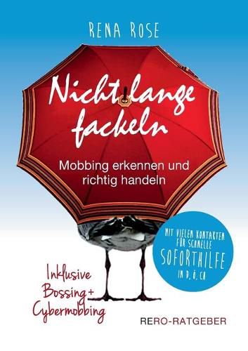 Cover image for Nicht lange fackeln - Mobbing erkennen und richtig handeln: Inklusive Bossing und Cybermobbing