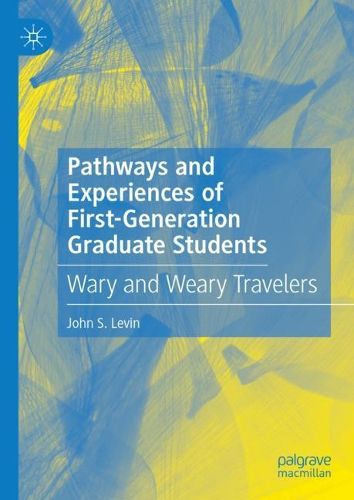 Cover image for Pathways and Experiences of First-Generation Graduate Students: Wary and Weary Travelers