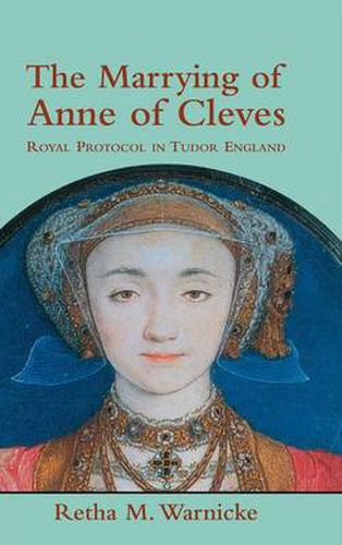 Cover image for The Marrying of Anne of Cleves: Royal Protocol in Early Modern England