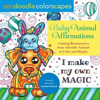 Cover image for Zendoodle Colorscapes: Baby Animal Affirmations: Calming Reassurances from Adorable Animals to Color & Display