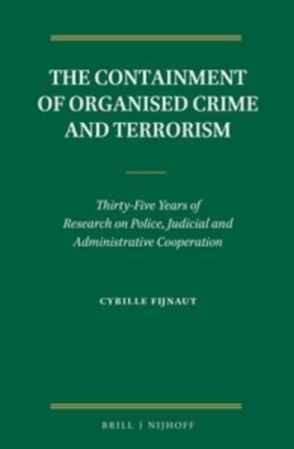 Cover image for The Containment of Organised Crime and Terrorism: Thirty-Five Years of Research on Police, Judicial and Administrative Cooperation