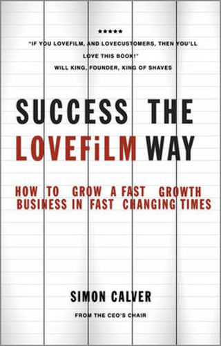 Cover image for Success the LOVEFiLM Way: How to Grow A Fast Growth Business in Fast Changing Times