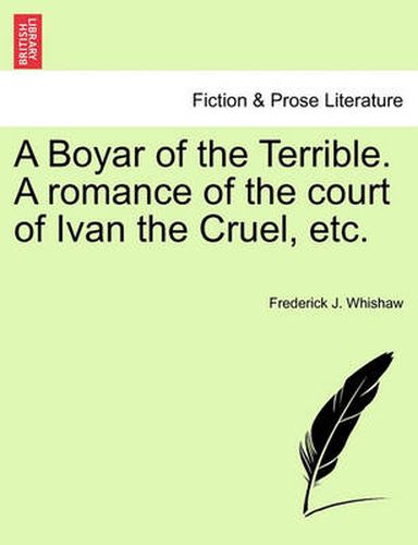 Cover image for A Boyar of the Terrible. a Romance of the Court of Ivan the Cruel, Etc.