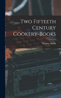 Cover image for Two Fifteeth Century Cookery-Books