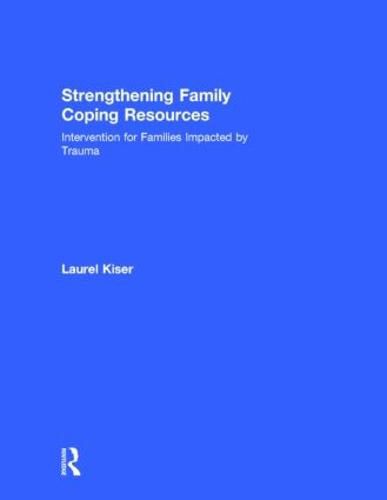 Cover image for Strengthening Family Coping Resources: Intervention for Families Impacted by Trauma