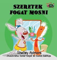 Cover image for I Love to Brush My Teeth: Hungarian Edition