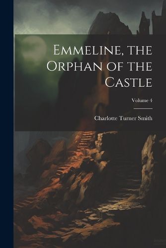 Emmeline, the Orphan of the Castle; Volume 4